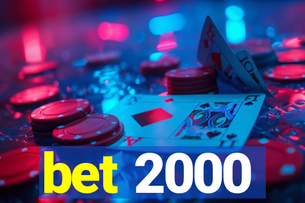 bet 2000